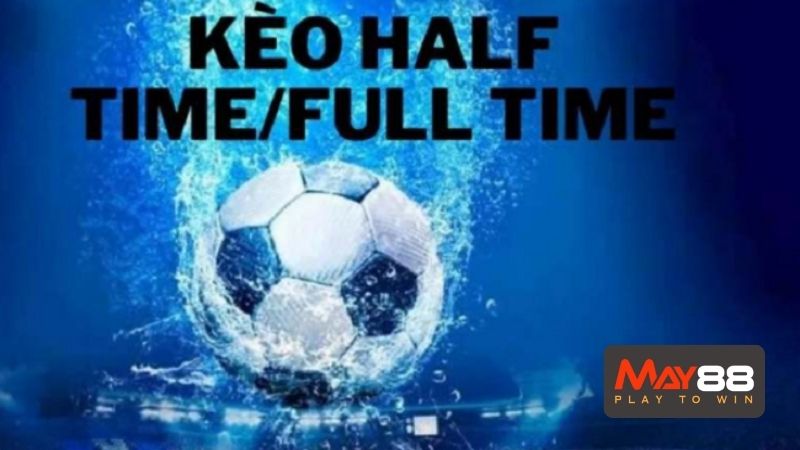 Cách chơi kèo HT/FT trong bóng đá cho người mới