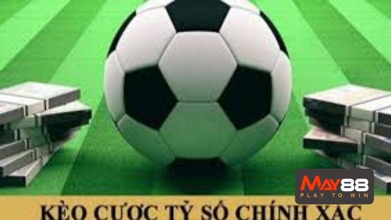 Giới thiệu tổng quan về kèo tỷ số chính xác trong cá cược bóng đá