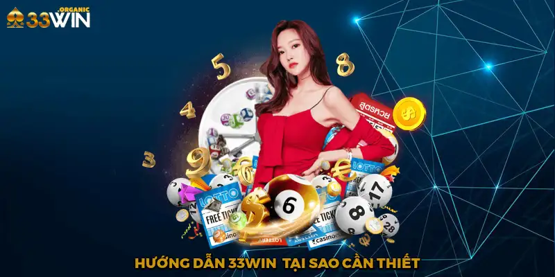 Hướng dẫn 33Win - Tại sao cần thiết?