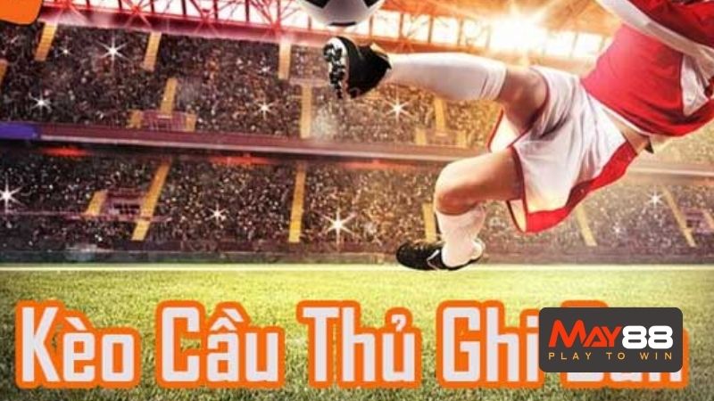 Kèo cầu thủ ghi bàn